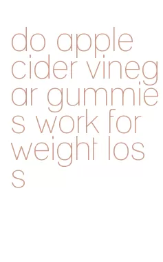 do apple cider vinegar gummies work for weight loss