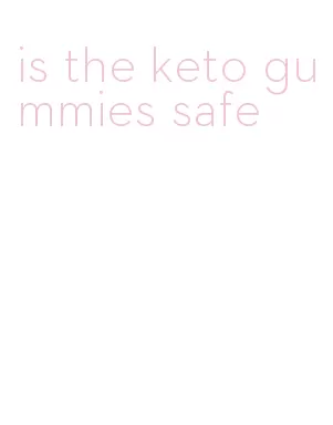 is the keto gummies safe