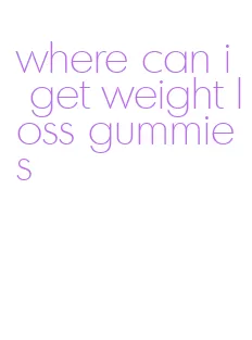 where can i get weight loss gummies