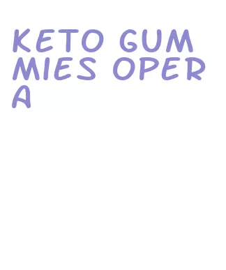 keto gummies opera