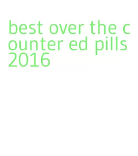 best over the counter ed pills 2016