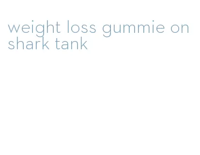 weight loss gummie on shark tank