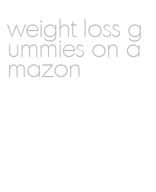 weight loss gummies on amazon