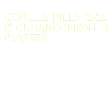 gorilla pills male enhancement reviews