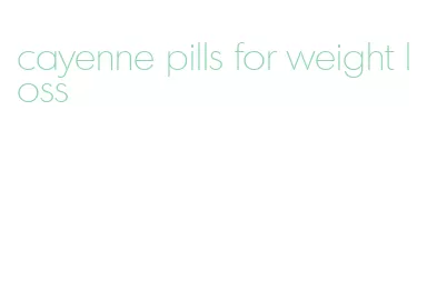 cayenne pills for weight loss