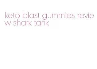 keto blast gummies review shark tank