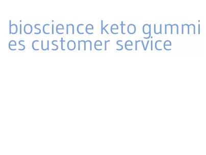 bioscience keto gummies customer service