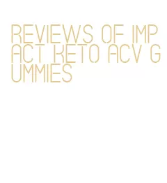 reviews of impact keto acv gummies