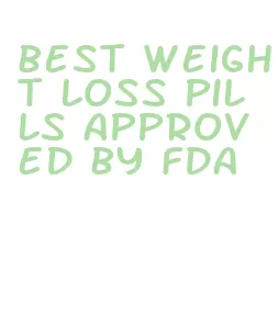 best weight loss pills approved by fda