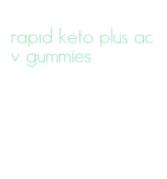 rapid keto plus acv gummies