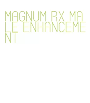 magnum rx male enhancement