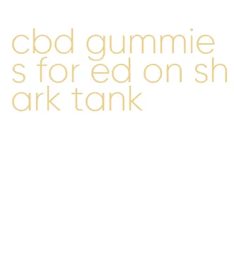 cbd gummies for ed on shark tank
