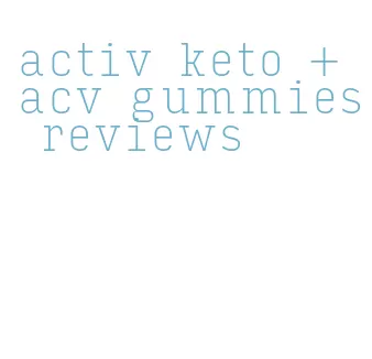 activ keto + acv gummies reviews
