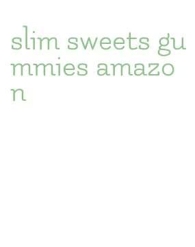 slim sweets gummies amazon