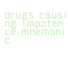 drugs causing impotence mnemonic