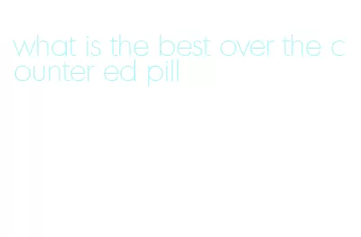 what is the best over the counter ed pill