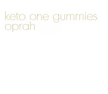 keto one gummies oprah