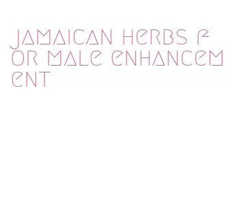 jamaican herbs for male enhancement