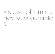 reviews of slim candy keto gummies