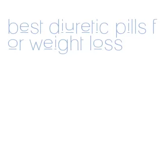 best diuretic pills for weight loss