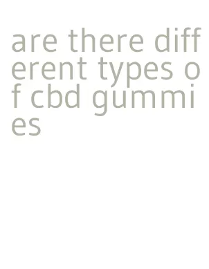 are there different types of cbd gummies