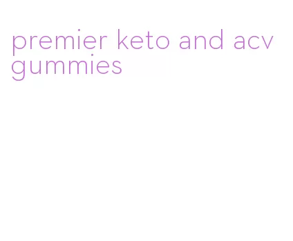 premier keto and acv gummies