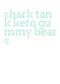 shark tank keto gummy bears
