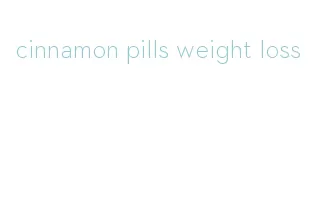 cinnamon pills weight loss