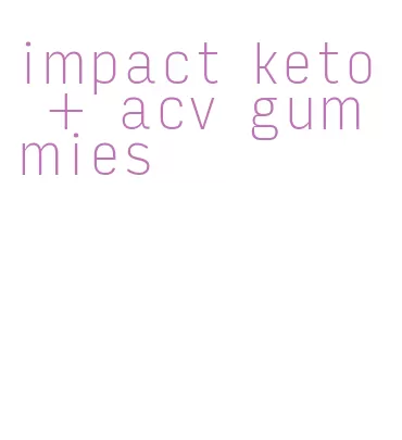 impact keto + acv gummies
