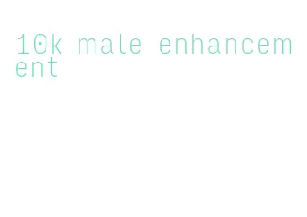 10k male enhancement