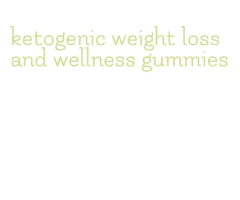 ketogenic weight loss and wellness gummies