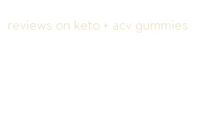 reviews on keto + acv gummies