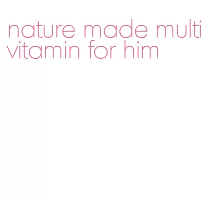 nature made multivitamin for him