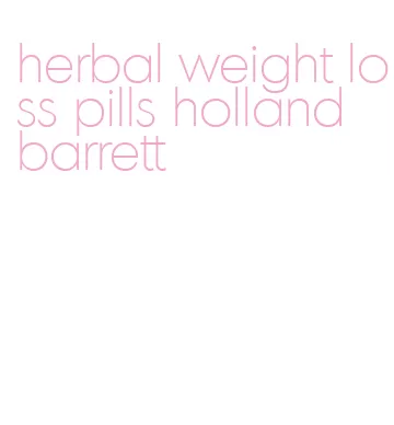 herbal weight loss pills holland barrett