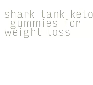 shark tank keto gummies for weight loss