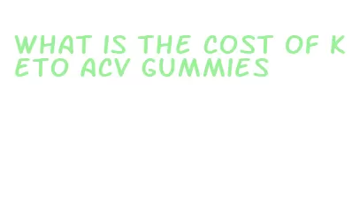 what is the cost of keto acv gummies