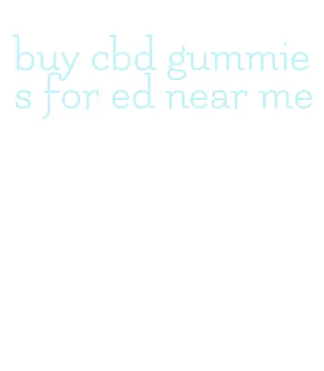 buy cbd gummies for ed near me