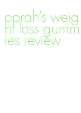 oprah's weight loss gummies review