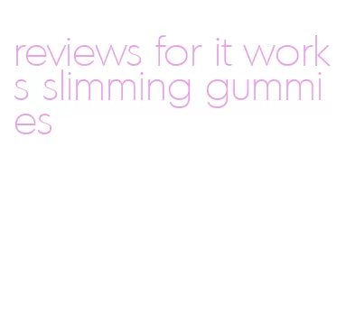 reviews for it works slimming gummies