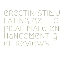 erectin stimulating gel topical male enhancement gel reviews