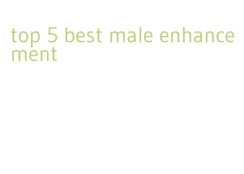 top 5 best male enhancement