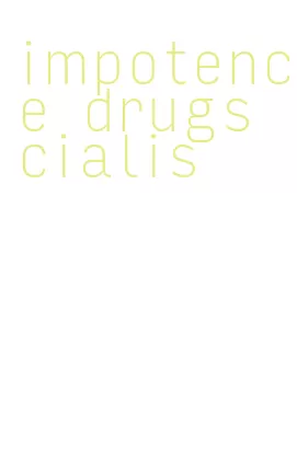 impotence drugs cialis