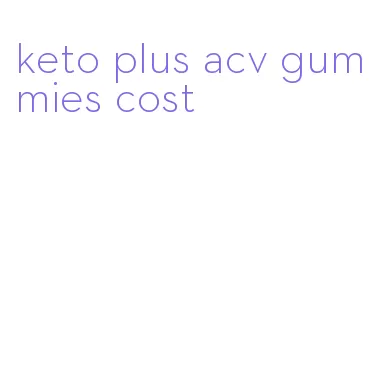 keto plus acv gummies cost