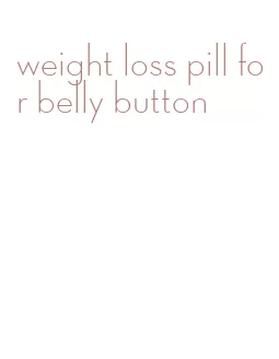 weight loss pill for belly button