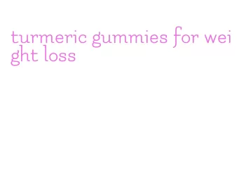 turmeric gummies for weight loss
