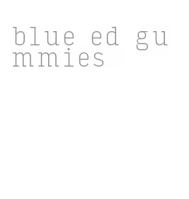 blue ed gummies