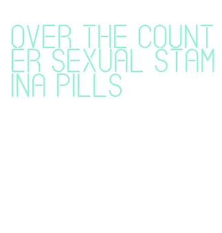 over the counter sexual stamina pills
