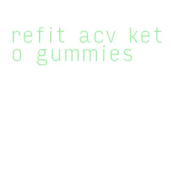 refit acv keto gummies