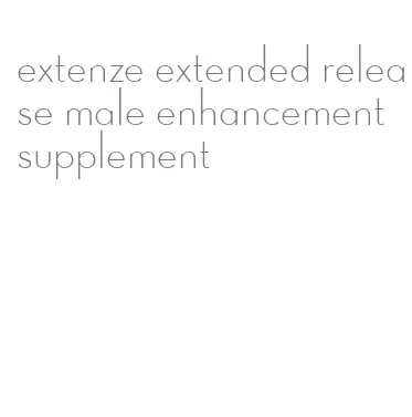 extenze extended release male enhancement supplement