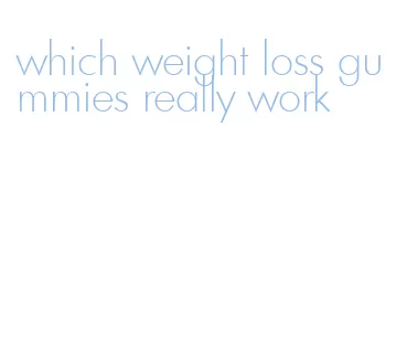 which weight loss gummies really work